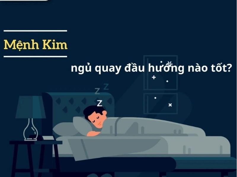 mệnh kim ngủ quay đầu hướng nào